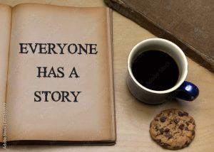 Everyone has a Story