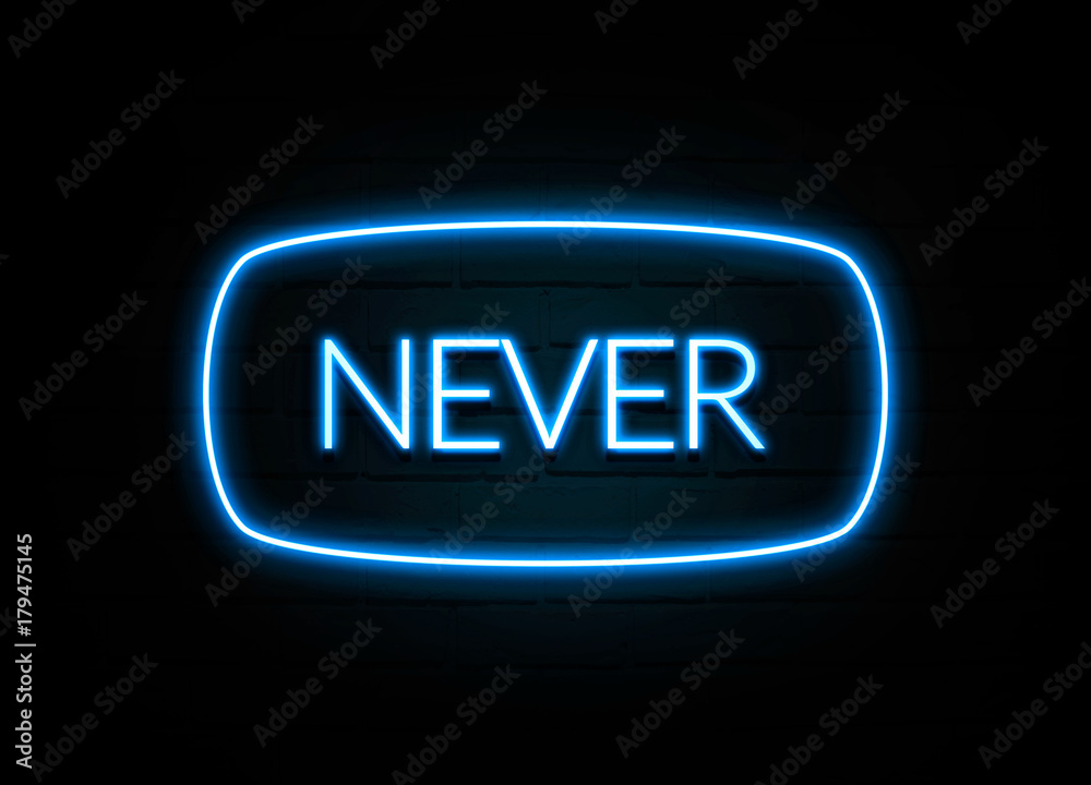 Never  - colorful Neon Sign on brickwall