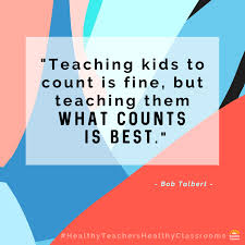 Responsive Classroom - "Teaching kids to count is fine, but teaching them  what counts is best." - Bob Talbert #positivecommunity #influence  #healthyteachershealthyclassrooms #RCteachers #SEL | Facebook